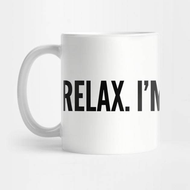 Funny - Relax I'm Hilarious - Funny Joke Statement Humor Slogan by sillyslogans